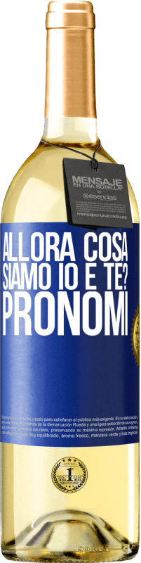 29,95 € Spedizione Gratuita | Vino bianco Edizione WHITE Allora cosa siamo io e te? Pronomi Etichetta Blu. Etichetta personalizzabile Vino giovane Raccogliere 2024 Verdejo