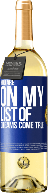 Free Shipping | White Wine WHITE Edition You are on my list of dreams come true Blue Label. Customizable label Young wine Harvest 2023 Verdejo