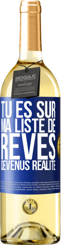 Envoi gratuit | Vin blanc Édition WHITE Tu es sur ma liste de rêves devenus réalité Étiquette Bleue. Étiquette personnalisable Vin jeune Récolte 2023 Verdejo