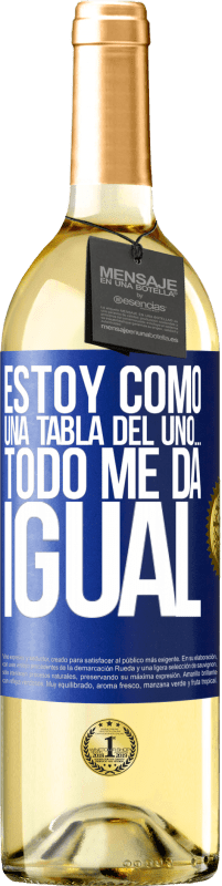 29,95 € | Vino Blanco Edición WHITE Estoy como una tabla del uno… todo me da igual Etiqueta Azul. Etiqueta personalizable Vino joven Cosecha 2023 Verdejo