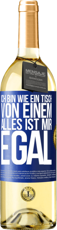 29,95 € | Weißwein WHITE Ausgabe Ich bin wie ein Tisch von einem ... alles ist mir egal Blaue Markierung. Anpassbares Etikett Junger Wein Ernte 2024 Verdejo