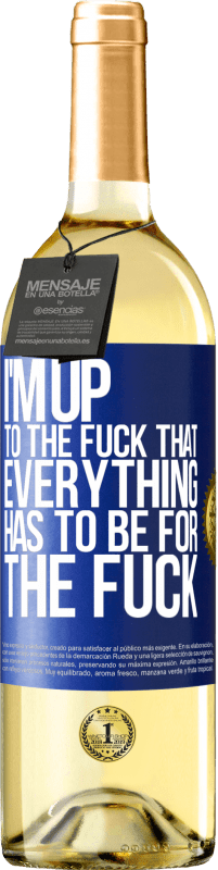 29,95 € Free Shipping | White Wine WHITE Edition I'm up to the fuck that everything has to be for the fuck Blue Label. Customizable label Young wine Harvest 2023 Verdejo