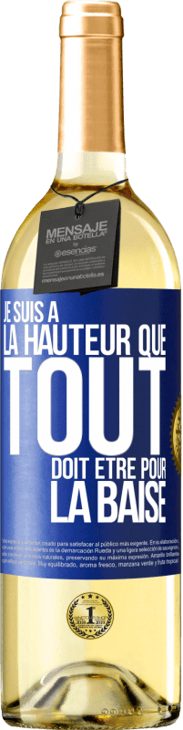 Envoi gratuit | Vin blanc Édition WHITE Je suis à la hauteur que tout doit être pour la baise Étiquette Bleue. Étiquette personnalisable Vin jeune Récolte 2023 Verdejo