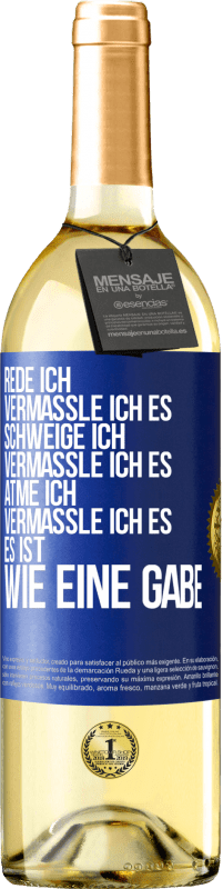 29,95 € | Weißwein WHITE Ausgabe Rede ich, vermassle ich es. Schweige ich, vermassle ich es. Atme ich, vermassle ich es. Es ist wie eine Gabe Blaue Markierung. Anpassbares Etikett Junger Wein Ernte 2025 Verdejo