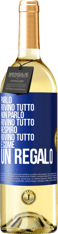 29,95 € Spedizione Gratuita | Vino bianco Edizione WHITE Parlo, rovino tutto. Non parlo, rovino tutto. Respiro, rovino tutto. È come un regalo Etichetta Blu. Etichetta personalizzabile Vino giovane Raccogliere 2023 Verdejo