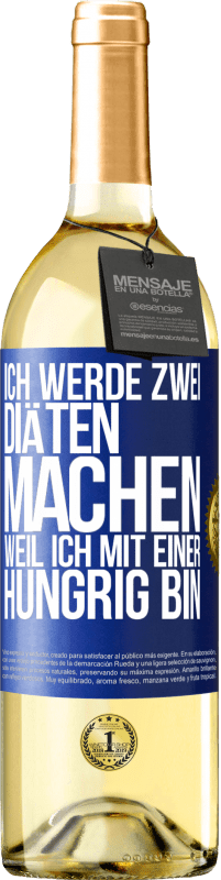 29,95 € Kostenloser Versand | Weißwein WHITE Ausgabe Ich werde zwei Diäten machen, weil ich mit einer hungrig bin Blaue Markierung. Anpassbares Etikett Junger Wein Ernte 2023 Verdejo