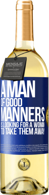 29,95 € | White Wine WHITE Edition A man of good manners is looking for a woman to take them away Blue Label. Customizable label Young wine Harvest 2023 Verdejo