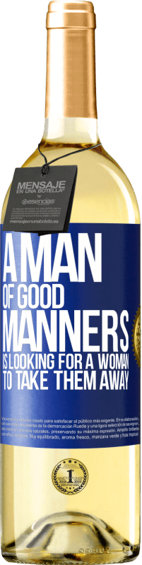 29,95 € Free Shipping | White Wine WHITE Edition A man of good manners is looking for a woman to take them away Blue Label. Customizable label Young wine Harvest 2025 Verdejo
