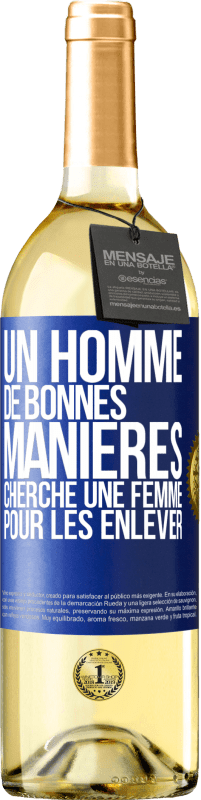 29,95 € | Vin blanc Édition WHITE Un homme de bonnes manières cherche une femme pour les enlever Étiquette Bleue. Étiquette personnalisable Vin jeune Récolte 2024 Verdejo