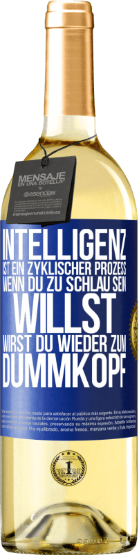 29,95 € | Weißwein WHITE Ausgabe Intelligenz ist ein zyklischer Prozess. Wenn Du zu schlau sein willst, wirst du wieder zum Dummkopf Blaue Markierung. Anpassbares Etikett Junger Wein Ernte 2023 Verdejo