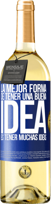 29,95 € | Vino Blanco Edición WHITE La mejor forma de tener una buena idea es tener muchas ideas Etiqueta Azul. Etiqueta personalizable Vino joven Cosecha 2024 Verdejo