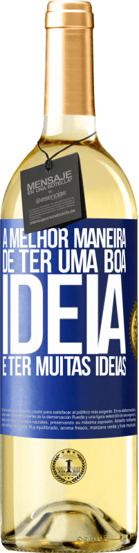 Envio grátis | Vinho branco Edição WHITE A melhor maneira de ter uma boa ideia é ter muitas ideias Etiqueta Azul. Etiqueta personalizável Vinho jovem Colheita 2023 Verdejo