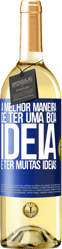 29,95 € Envio grátis | Vinho branco Edição WHITE A melhor maneira de ter uma boa ideia é ter muitas ideias Etiqueta Azul. Etiqueta personalizável Vinho jovem Colheita 2025 Verdejo