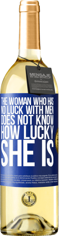 29,95 € Free Shipping | White Wine WHITE Edition The woman who has no luck with men does not know how lucky she is Blue Label. Customizable label Young wine Harvest 2024 Verdejo