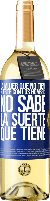 29,95 € | Vino Blanco Edición WHITE La mujer que no tiene suerte con los hombres no sabe la suerte que tiene Etiqueta Azul. Etiqueta personalizable Vino joven Cosecha 2024 Verdejo