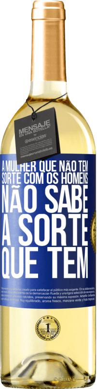 29,95 € Envio grátis | Vinho branco Edição WHITE A mulher que não tem sorte com os homens não sabe a sorte que tem Etiqueta Azul. Etiqueta personalizável Vinho jovem Colheita 2025 Verdejo