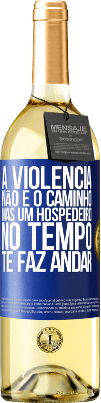 Envio grátis | Vinho branco Edição WHITE A violência não é o caminho, mas um hospedeiro no tempo te faz andar Etiqueta Azul. Etiqueta personalizável Vinho jovem Colheita 2023 Verdejo