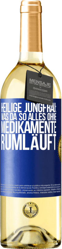 Kostenloser Versand | Weißwein WHITE Ausgabe Heilige Jungfrau: Was da so alles ohne Medikamente rumläuft Blaue Markierung. Anpassbares Etikett Junger Wein Ernte 2023 Verdejo