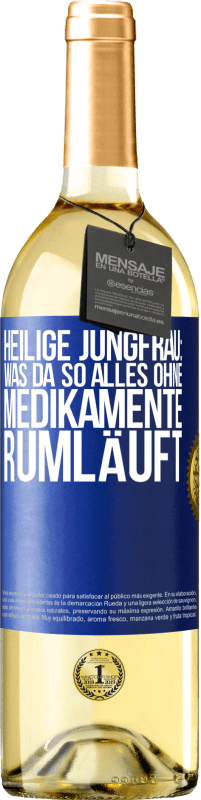 29,95 € Kostenloser Versand | Weißwein WHITE Ausgabe Heilige Jungfrau: Was da so alles ohne Medikamente rumläuft Blaue Markierung. Anpassbares Etikett Junger Wein Ernte 2025 Verdejo