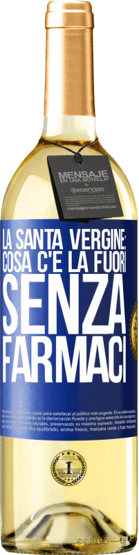 Spedizione Gratuita | Vino bianco Edizione WHITE La santa vergine: cosa c'è là fuori senza farmaci Etichetta Blu. Etichetta personalizzabile Vino giovane Raccogliere 2023 Verdejo