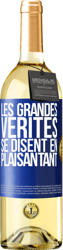 «Les grandes vérités se disent en plaisantant» Édition WHITE