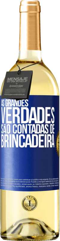 «As grandes verdades são contadas de brincadeira» Edição WHITE