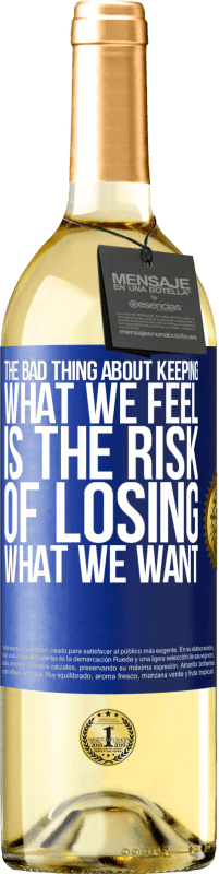 29,95 € | Белое вино Издание WHITE Плохая вещь в сохранении того, что мы чувствуем, - это риск потерять то, что мы хотим Синяя метка. Настраиваемая этикетка Молодое вино Урожай 2023 Verdejo