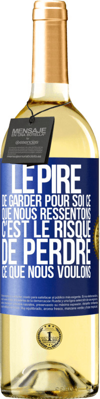 Envoi gratuit | Vin blanc Édition WHITE Le pire de garder pour soi ce que nous ressentons c'est le risque de perdre ce que nous voulons Étiquette Bleue. Étiquette personnalisable Vin jeune Récolte 2023 Verdejo