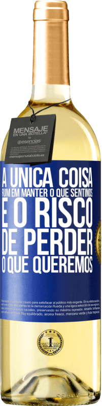 29,95 € | Vinho branco Edição WHITE A única coisa ruim em manter o que sentimos é o risco de perder o que queremos Etiqueta Azul. Etiqueta personalizável Vinho jovem Colheita 2025 Verdejo
