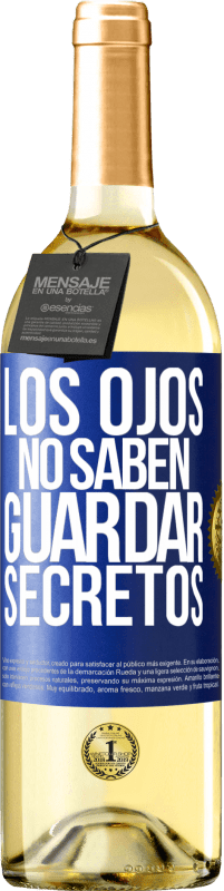 «Los ojos no saben guardar secretos» Edición WHITE