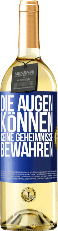 Kostenloser Versand | Weißwein WHITE Ausgabe Die Augen können keine Geheimnisse bewahren Blaue Markierung. Anpassbares Etikett Junger Wein Ernte 2023 Verdejo