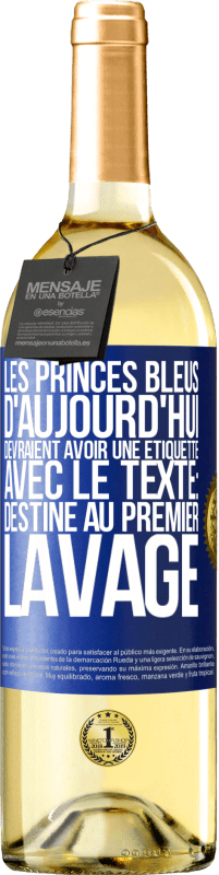 Envoi gratuit | Vin blanc Édition WHITE Les princes bleus d'aujourd'hui devraient avoir une étiquette avec le texte: Destine au premier lavage Étiquette Bleue. Étiquette personnalisable Vin jeune Récolte 2023 Verdejo