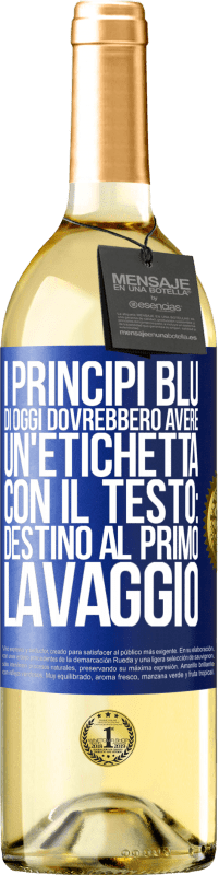 Spedizione Gratuita | Vino bianco Edizione WHITE I principi blu di oggi dovrebbero avere un'etichetta con il testo: Destino al primo lavaggio Etichetta Blu. Etichetta personalizzabile Vino giovane Raccogliere 2023 Verdejo