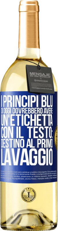 29,95 € | Vino bianco Edizione WHITE I principi blu di oggi dovrebbero avere un'etichetta con il testo: Destino al primo lavaggio Etichetta Blu. Etichetta personalizzabile Vino giovane Raccogliere 2025 Verdejo