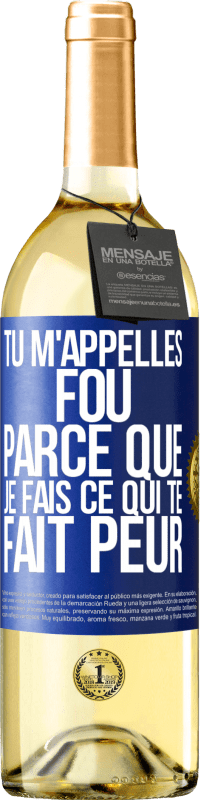 Envoi gratuit | Vin blanc Édition WHITE Tu m'appelles fou parce que je fais ce qui te fait peur Étiquette Bleue. Étiquette personnalisable Vin jeune Récolte 2023 Verdejo