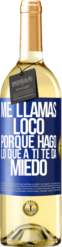 Envío gratis | Vino Blanco Edición WHITE Me llamas loco porque hago lo que a ti te da miedo Etiqueta Azul. Etiqueta personalizable Vino joven Cosecha 2023 Verdejo