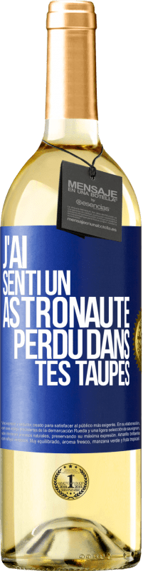 29,95 € | Vin blanc Édition WHITE J'ai senti un astronaute perdu dans tes taupes Étiquette Bleue. Étiquette personnalisable Vin jeune Récolte 2023 Verdejo