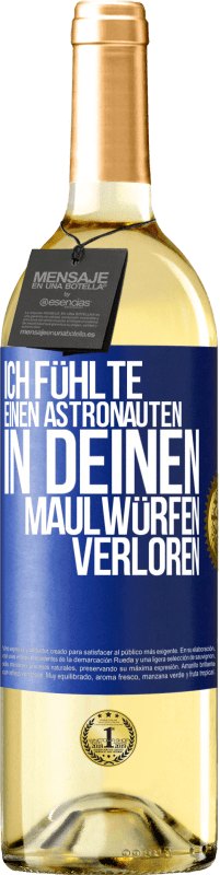 29,95 € | Weißwein WHITE Ausgabe Ich fühlte einen Astronauten in deinen Maulwürfen verloren Blaue Markierung. Anpassbares Etikett Junger Wein Ernte 2023 Verdejo