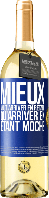 Envoi gratuit | Vin blanc Édition WHITE Mieux vaut arriver en retard qu'arriver en étant moche Étiquette Bleue. Étiquette personnalisable Vin jeune Récolte 2023 Verdejo