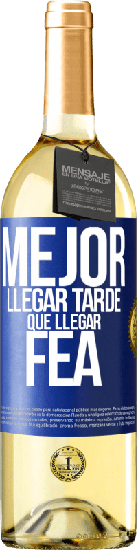 Envío gratis | Vino Blanco Edición WHITE Mejor llegar tarde que llegar fea Etiqueta Azul. Etiqueta personalizable Vino joven Cosecha 2023 Verdejo