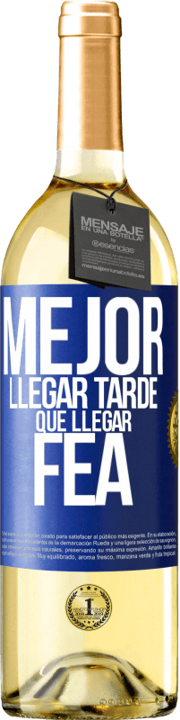 «Mejor llegar tarde que llegar fea» Edición WHITE