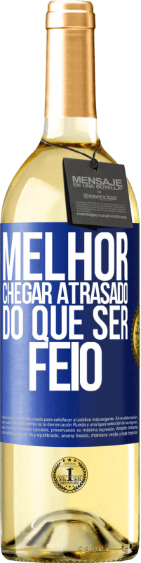 Envio grátis | Vinho branco Edição WHITE Melhor chegar atrasado do que ser feio Etiqueta Azul. Etiqueta personalizável Vinho jovem Colheita 2023 Verdejo