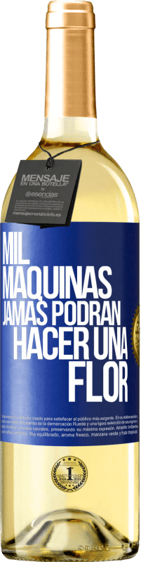 29,95 € | Vino Blanco Edición WHITE Mil máquinas jamás podrán hacer una flor Etiqueta Azul. Etiqueta personalizable Vino joven Cosecha 2024 Verdejo