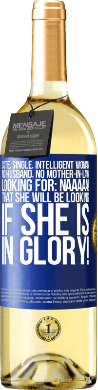 29,95 € | 白ワイン WHITEエディション かわいい、独身、知的な女性、夫も義母もいない、探している：Naaaaa！あなたが栄光に満ちているなら、あなたは何を探しますか！ 青いタグ. カスタマイズ可能なラベル 若いワイン 収穫 2023 Verdejo