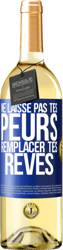 Envoi gratuit | Vin blanc Édition WHITE Ne laisse pas tes peurs remplacer tes rêves Étiquette Bleue. Étiquette personnalisable Vin jeune Récolte 2023 Verdejo