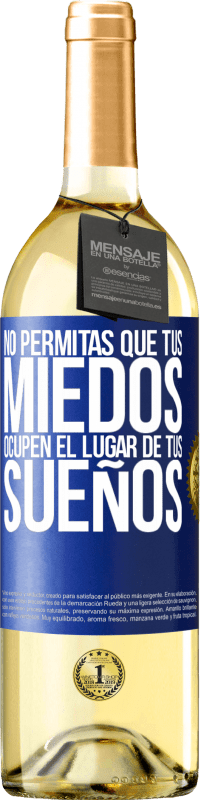 Envío gratis | Vino Blanco Edición WHITE No permitas que tus miedos ocupen el lugar de tus sueños Etiqueta Azul. Etiqueta personalizable Vino joven Cosecha 2023 Verdejo