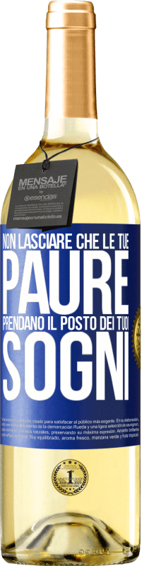 Spedizione Gratuita | Vino bianco Edizione WHITE Non lasciare che le tue paure prendano il posto dei tuoi sogni Etichetta Blu. Etichetta personalizzabile Vino giovane Raccogliere 2023 Verdejo