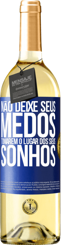 Envio grátis | Vinho branco Edição WHITE Não deixe seus medos tomarem o lugar dos seus sonhos Etiqueta Azul. Etiqueta personalizável Vinho jovem Colheita 2023 Verdejo