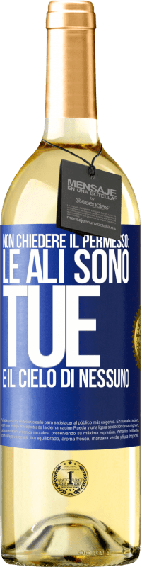 Spedizione Gratuita | Vino bianco Edizione WHITE Non chiedere il permesso: le ali sono tue e il cielo di nessuno Etichetta Blu. Etichetta personalizzabile Vino giovane Raccogliere 2023 Verdejo