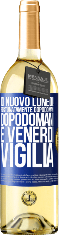 29,95 € Spedizione Gratuita | Vino bianco Edizione WHITE Di nuovo lunedì! Fortunatamente dopodomani dopodomani è venerdì vigilia Etichetta Blu. Etichetta personalizzabile Vino giovane Raccogliere 2023 Verdejo